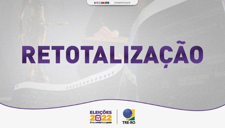 TRE-RO realizou retotalização de votos das Eleições 2022